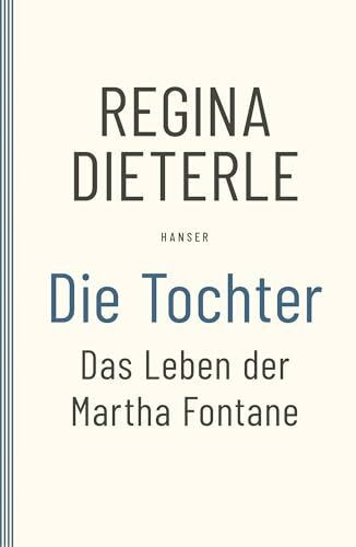 Die Tochter: Das Leben der Martha Fontane Die Tochter: Das Leben der Martha Fontane