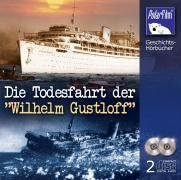 Die Todesfahrt der Wilhelm Gustloff