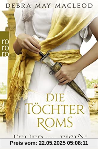 Die Töchter Roms: Feuer und Eisen (Die Vestalinnen Trilogie, Band 3)