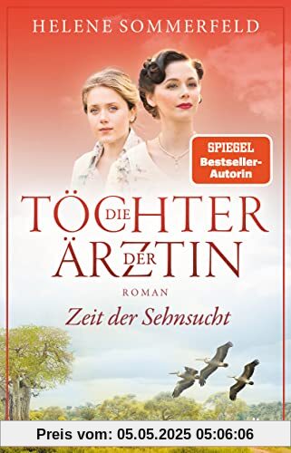 Die Töchter der Ärztin: Zeit der Sehnsucht | Die erfolgreiche Bestsellerreihe geht endlich weiter (Die Thomasius-Schwestern, Band 1)