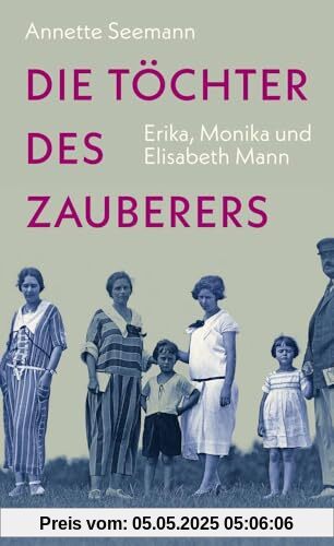 Die Töchter des Zauberers: Erika, Monika und Elisabeth Mann Die Töchter des Zauberers: Erika, Monika und Elisabeth Mann