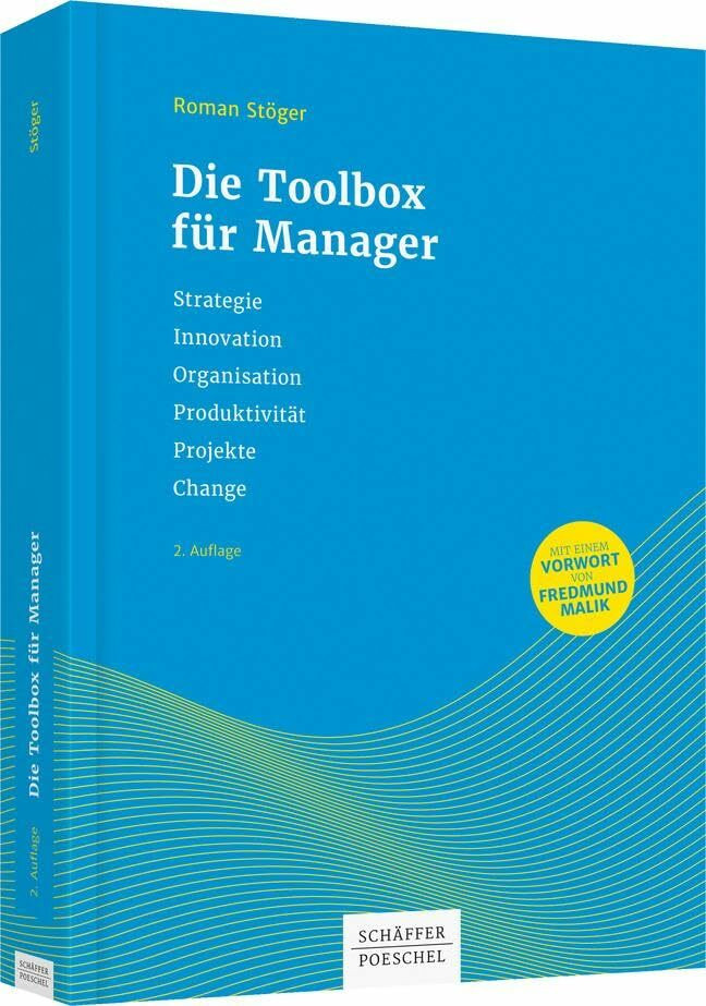 Die Toolbox f�r Manager: Strategie, Innovation, Organisation, Produktivit�t, Projekte, Change