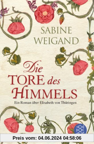 Die Tore des Himmels: Ein Roman über Elisabeth von Thüringen