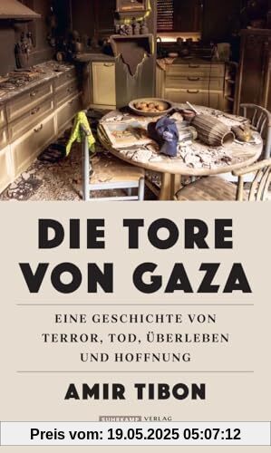 Die Tore von Gaza: Eine Geschichte von Terror, Tod, Überleben und Hoffnung | Der 7. Oktober 2023 – geschildert von einem Überlebenden des Kibbuz Nahal Oz