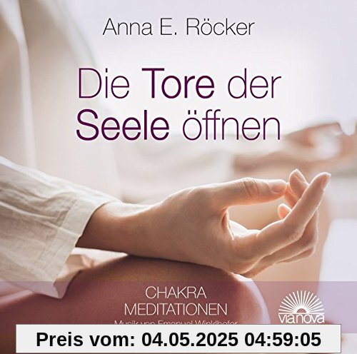 Die Tore zur Seele öffnen: Chakra Meditationen