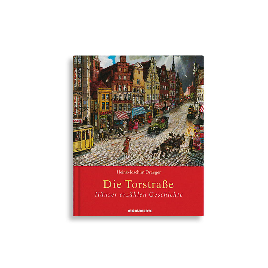 Die Torstraße Die Torstraße von Monumente Publikationen