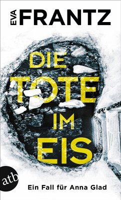 Die Tote im Eis / Ein Fall für Anna Glad Bd.1 von Aufbau TB