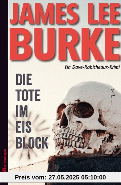 Die Tote im Eisblock: Ein Dave Robicheaux-Krimi, Band 19