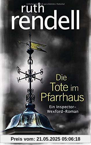 Die Tote im Pfarrhaus: Ein Inspector-Wexford-Roman Die Tote im Pfarrhaus: Ein Inspector-Wexford-Roman