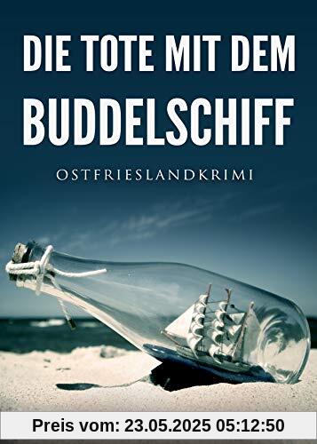 Die Tote mit dem Buddelschiff. Ostfrieslandkrimi