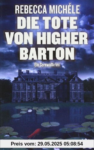 Die Tote von Higher Barton: Ein Cornwall-Krimi