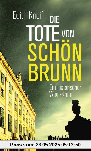 Die Tote von Schönbrunn. Ein historischer Wien-Krimi