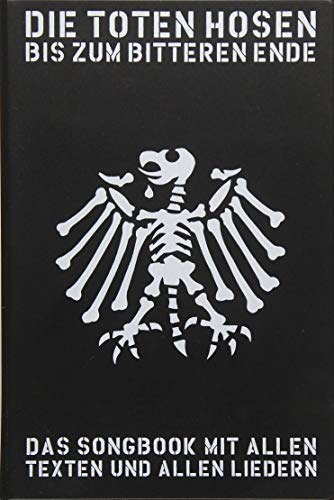 Die Toten Hosen: Bis Zum Bitteren Ende: Noten, Songbook für Gesang, Gitarre Die Toten Hosen: Bis Zum Bitteren Ende: Noten, Songbook für Gesang, Gitarre