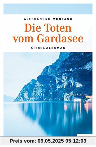 Die Toten vom Gardasee: Kriminalroman