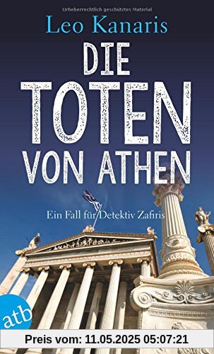 Die Toten von Athen: Ein Fall für Detektiv Zafiris. Kriminalroman (Privatdetektiv George Zafiris, Band 2)