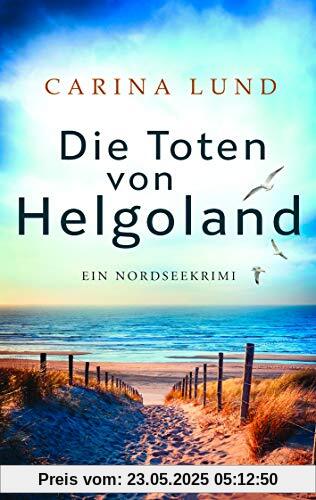 Die Toten von Helgoland: Ein Nordseekrimi