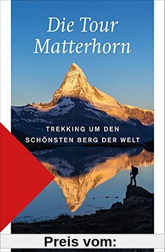 Die Tour Matterhorn: Trekking um den schönsten Berg der Welt