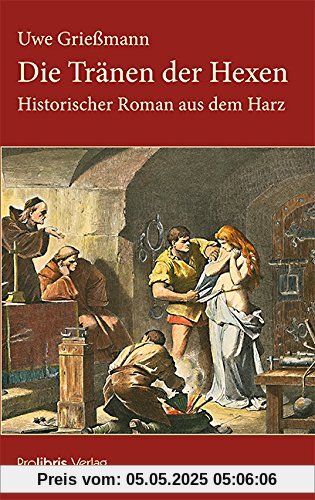 Die Tränen der Hexen: Historischer Roman aus dem Harz