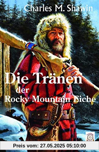 Die Tränen der Rocky Mountain Eiche Die Tränen der Rocky Mountain Eiche
