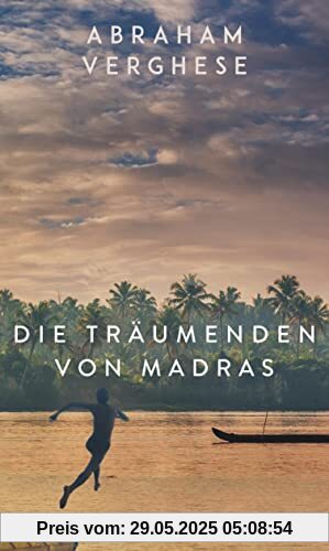 Die Träumenden von Madras: Roman | Ein bildgewaltiges Epos, eine Familiensaga in Südindien | Vom Autor des internationalen Bestsellers „Rückkehr nach Missing“