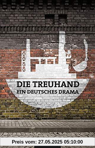 Die Treuhand - ein deutsches Drama