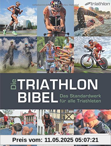 Die Triathlonbibel: Das Standardwerk für alle Triathleten Die Triathlonbibel: Das Standardwerk für alle Triathleten