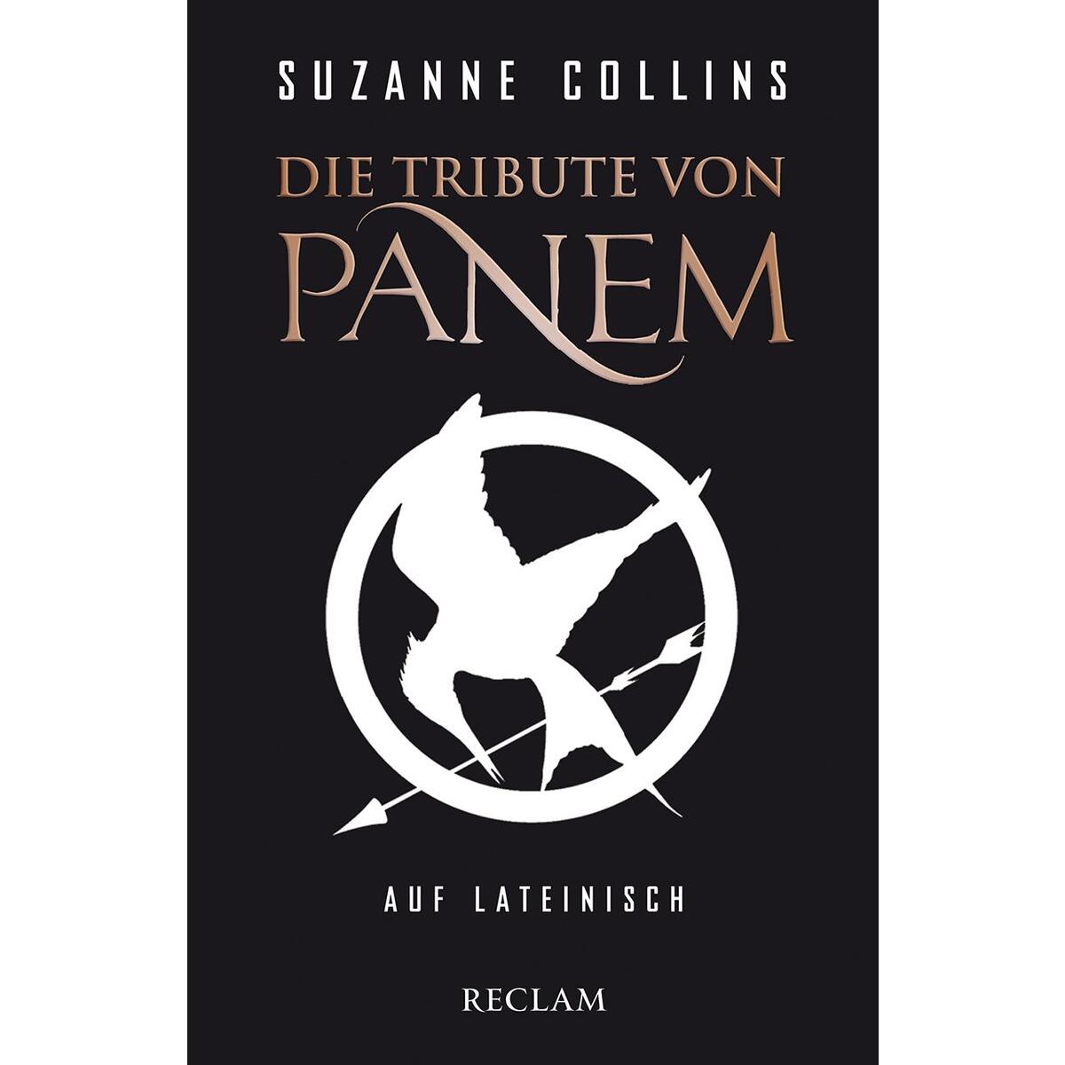 Die Tribute von Panem auf Lateinisch / De sortibus Pani tributis Die Tribute von Panem auf Lateinisch / De sortibus Pani tributis von Reclam Philipp Jun.