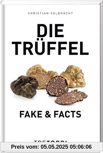 Die Trüffel: Fake & Facts Die Trüffel: Fake & Facts