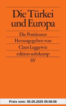 Die Türkei und Europa: Die Positionen (edition suhrkamp)