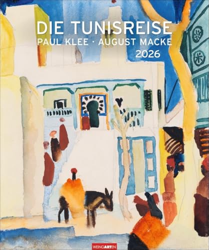 Die Tunisreise Edition Kalender 2026: Aquarelle und Ölbilder von Paul Klee und August Macke in einem großen Wandkalender. Kunstkalender Großformat 46 x 55 cm (Kunst Edition Weingarten) von Weingarten