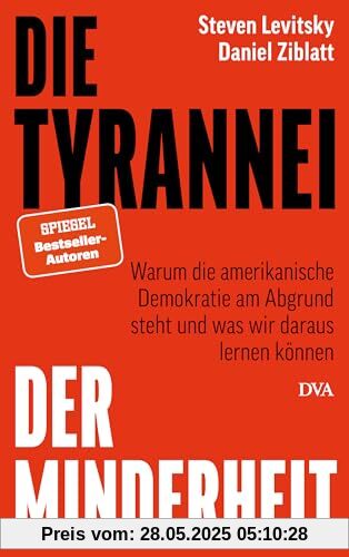 Die Tyrannei der Minderheit: Warum die amerikanische Demokratie am Abgrund steht und was wir daraus lernen können Die Tyrannei der Minderheit: Warum die amerikanische Demokratie am Abgrund steht und was wir daraus lernen können