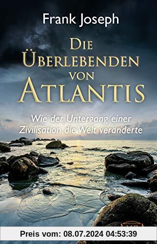 Die Überlebenden von Atlantis. Wie der Untergang einer Zivilisation die Welt veränderte