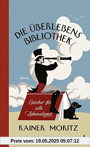 Die Überlebensbibliothek: Bücher für alle Lebenslagen