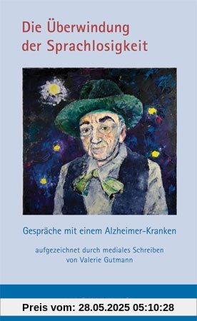 Die Überwindung der Sprachlosigkeit: Gespräche mit einem Alzheimer-Kranken