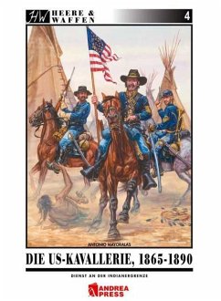 Die US-Kavallerie 1865-1890 / Heere & Waffen Bd.4 von Zeughaus / Berliner Zinnfiguren