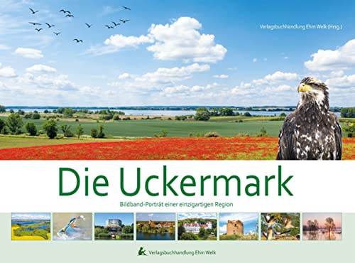 Die Uckermark: Bildband-Portrait einer einzigartigen Region