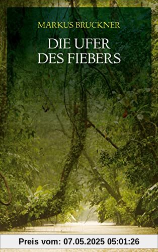 Die Ufer des Fiebers (Historischer Roman (geplante Trilogie) 1. Band)