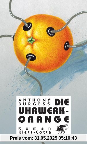 Die Uhrwerk Orange Die Uhrwerk Orange