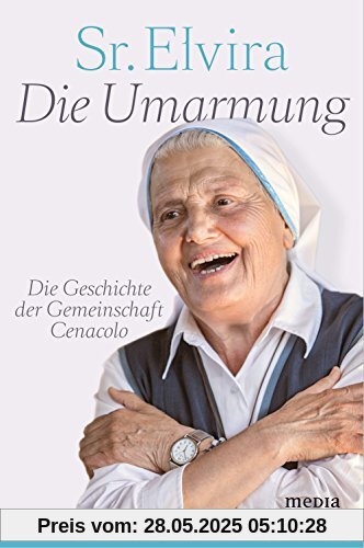 Die Umarmung: Die Geschichte der Gemeinschaft Cenacolo