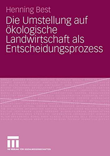 Die Umstellung auf Okologische Landwirtschaft als Entscheidungsprozess (German Edition)