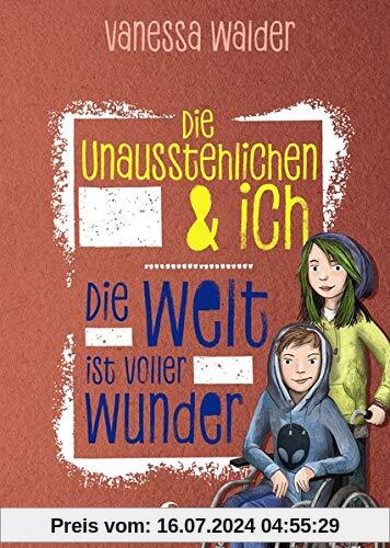 Die Unausstehlichen & ich - Die Welt ist voller Wunder: Kinderbuch für Mädchen und Jungen ab 10 Jahre