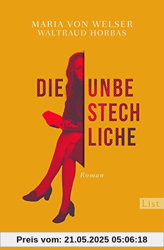 Die Unbestechliche: Roman | Ein Roman voller Zeitgeschichte, der auf den journalistischen Erinnerungen von Maria von Welser, der Macherin von ML Mona Lisa“, basiert