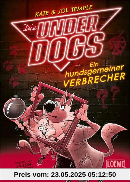 Die Underdogs (Band 2) - Ein hundsgemeiner Verbrecher: Können die Underdogs den Kunstdieb entlarven? - Für Kinder ab 7 Jahren - Wow! Das will ich lesen. (Loewe Wow!, Band 2)