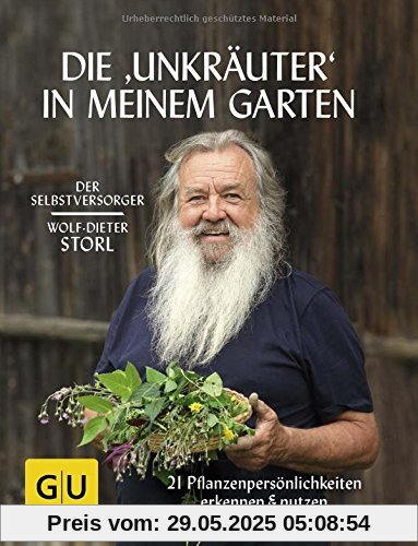 Die Unkräuter in meinem Garten: 21 Pflanzenpersönlichkeiten erkennen & nutzen (GU Garten Extra)