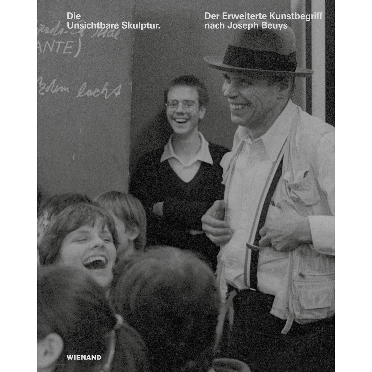 Die Unsichtbare Skulptur. Der Erweiterte Kunstbegriff nach Joseph Beuys Die Unsichtbare Skulptur. Der Erweiterte Kunstbegriff nach Joseph Beuys von Wienand Verlag & Medien