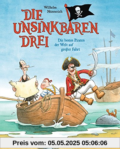 Die Unsinkbaren Drei - Die besten Piraten der Welt auf großer Fahrt (Die Unsinkbaren Drei-Reihe, Band 2)