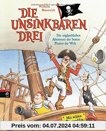 Die Unsinkbaren Drei - Die unglaublichen Abenteuer der besten Piraten der Welt: Mit Lieder-CD (Die Unsinkbaren Drei-Reihe, Band 1)