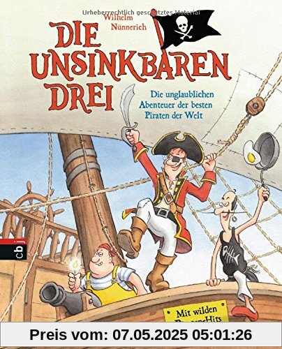 Die Unsinkbaren Drei - Die unglaublichen Abenteuer der besten Piraten der Welt: Mit Lieder-CD (Die Unsinkbaren Drei-Reihe, Band 1)