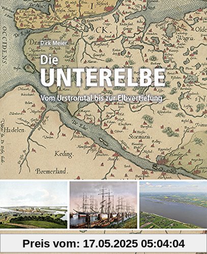 Die Unterelbe: Vom Urstromtal bis zur Elbvertiefung