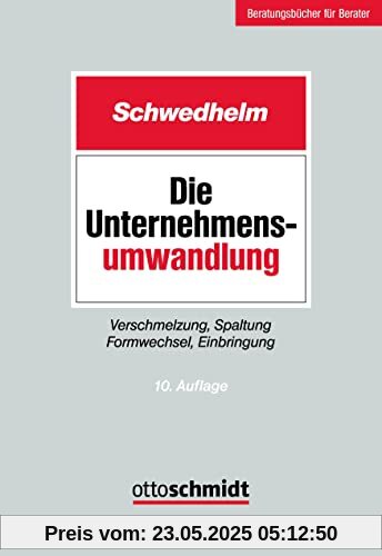 Die Unternehmensumwandlung: Verschmelzung, Spaltung Formwechsel, Einbringung Die Unternehmensumwandlung: Verschmelzung, Spaltung Formwechsel, Einbringung
